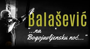 Crno Jaje i Svikoncerti.eu vode Vas u Novi Sad na 2 dana/1 noćenje s doručkom u hotelu 5* i koncert ĐORĐE BALAŠEVIĆA 19.01., s uključenim prijevozom iz Varaždina, Zagreba i Slavonskog Broda!